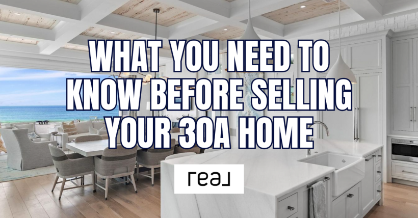 Everything You Need to Know Before Selling Your 30A Home.